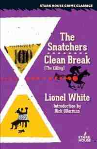 The Snatchers / Clean Break (The Killing) by Lionel White