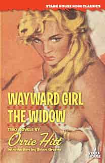 Wayward Girl / The Widow by Orrie Hitt