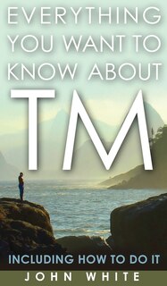 Couverture_Everything You Want to Know about TM -- Including How to Do It