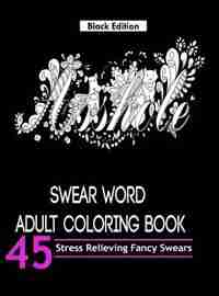 Swear Word Adult Coloring Book ( Black Edition): Over 45 Hilarious and Stress Relieving Swear Words Designs by Adult Coloring Books