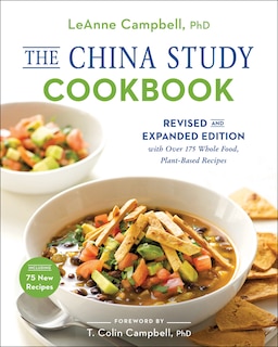 The China Study Cookbook: Revised and Expanded Edition with Over 175 Whole Food, Plant-Based Recipes