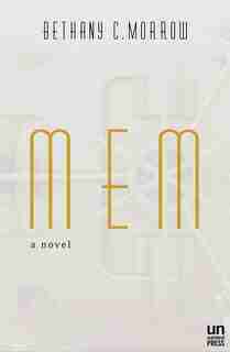 Mem by Bethany C. Morrow