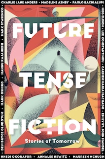 Future Tense Fiction: Stories Of Tomorrow