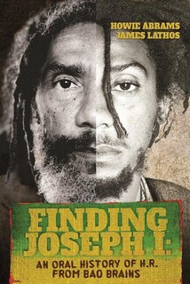 Finding Joseph I: An Oral History Of H.r. From Bad Brains