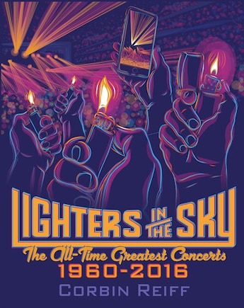 Lighters In The Sky: The All-time Greatest Concerts, 1960-2016