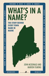 What's in a Name: The Story Behind Every Town Name in Maine