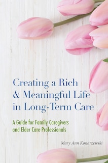 Couverture_Creating a Rich & Meaningful Life in Long-Term Care