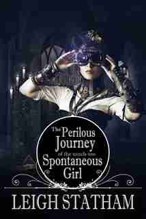 Perilous Journey Of The Much-too-spontaneous Girl by Leigh Statham