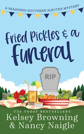 Fried Pickles and a Funeral: A Humorous and Heartwarming Cozy Mystery