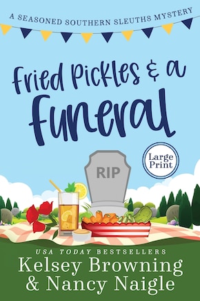 Fried Pickles And A Funeral: A Humorous And Heartwarming Cozy Mystery