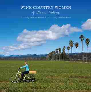 Wine Country Women Of Napa Valley: Wine Country Women Of Napa Valley by Michelle Mandro