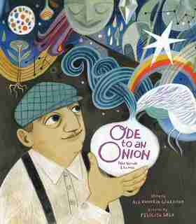 Ode To An Onion: Pablo Neruda & His Muse by Alexandria Giardino