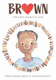 Brown: The Many Shades Of Love by Nancy Johnson James