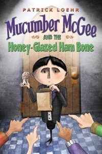 Front cover_Mucumber McGee and the Honey-Glazed Ham Bone