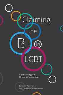 Claiming The B In Lgbt: Illuminating The Bisexual Narrative by Kate Harrad