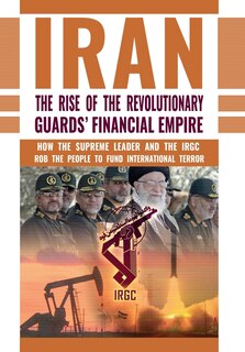 Front cover_The Rise of Iran's Revolutionary Guards' Financial Empire