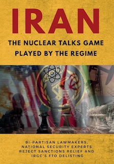 Front cover_IRAN-The Nuclear Talks Game Played by the Regime
