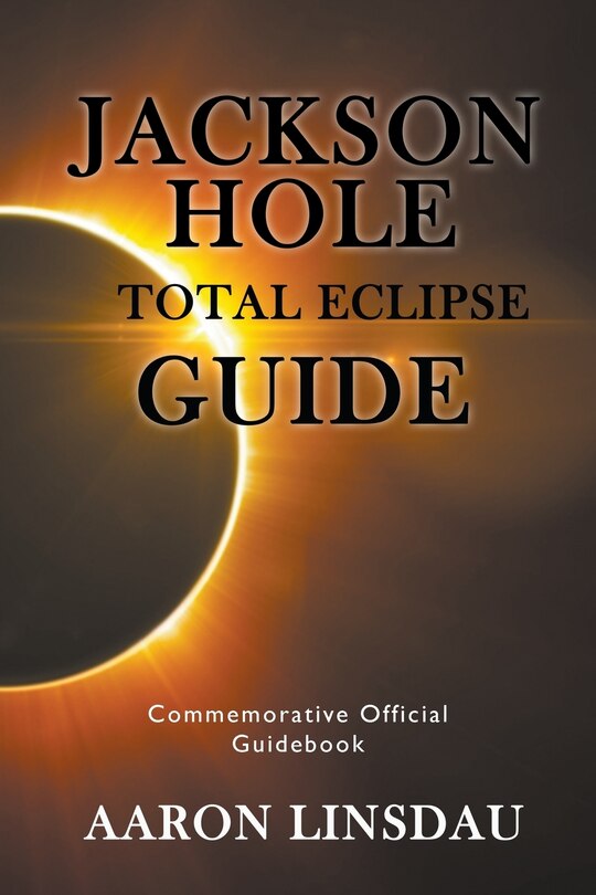 Couverture_Jackson Hole Total Eclipse Guide