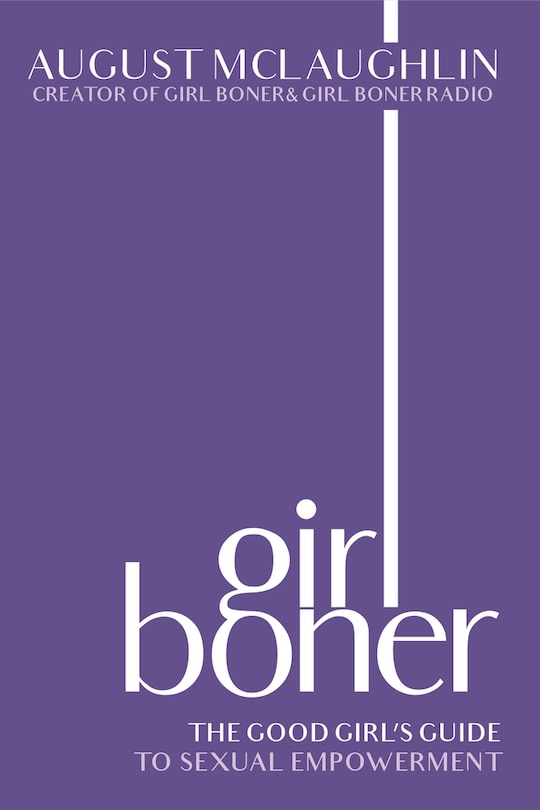 Girl Boner: The Good Girl's Guide To Sexual Empowerment