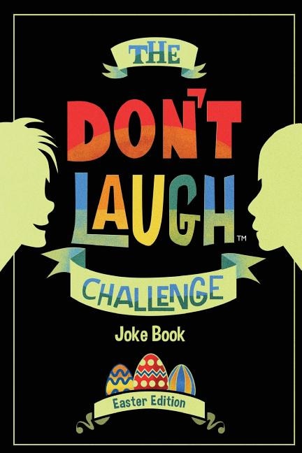 The Don't Laugh Challenge - Easter Edition: Easter Joke Book for Kids with Knock-Knock Jokes and Riddles Included - Perfect for Easter Basket S