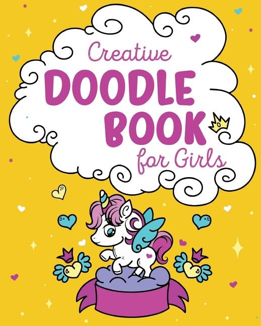 Creative Doodle Book for Girls: Learn How to Draw Amazing Doodles and Let Your Creativity Flow; Arts and Crafts Supplies for Kids -