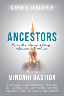 Ancestors: Divine Remembrances of Lineage, Relations and Sacred Sites