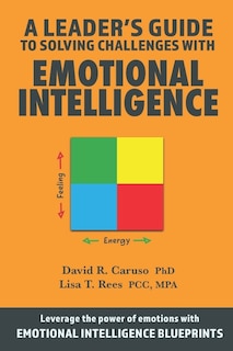 Front cover_A Leader's Guide To Solving Challenges With Emotional Intelligence