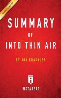 Summary of Into Thin Air: by Jon Krakauer  Includes Analysis