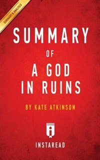 Summary of A God in Ruins: by Kate Atkinson  Includes Analysis