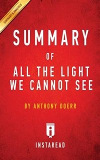 Summary of All the Light We Cannot See: by Anthony Doerr  Includes Analysis