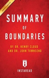 Summary of Boundaries: by Henry Cloud and John Townsend  Includes Analysis
