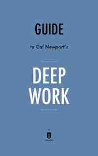 Summary of Deep Work: by Cal Newport Includes Analysis by Instaread Summaries