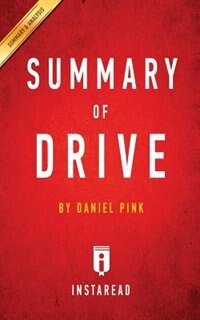 Summary of Drive: by Daniel Pink  Includes Analysis