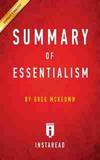 Summary of Essentialism: by Greg McKeown Includes Analysis de Instaread Summaries
