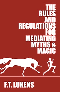 Front cover_The Rules and Regulations for Mediating Myths & Magic
