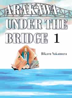 Arakawa Under the Bridge 1 by Hikaru Nakamura
