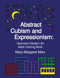 Abstract Cubism and Expressionism: Geometric Modern Art Adult Coloring Book