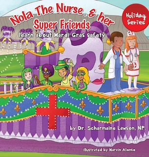 Nola The Nurse and her Super friends: Learn about Mardi Gras Safety