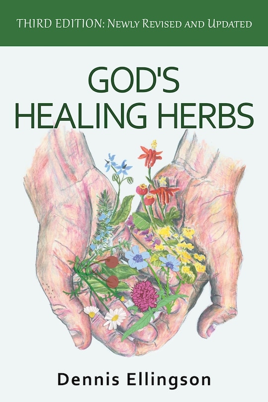 God's Healing Herbs: Third Edition: Newly Revised And Updated