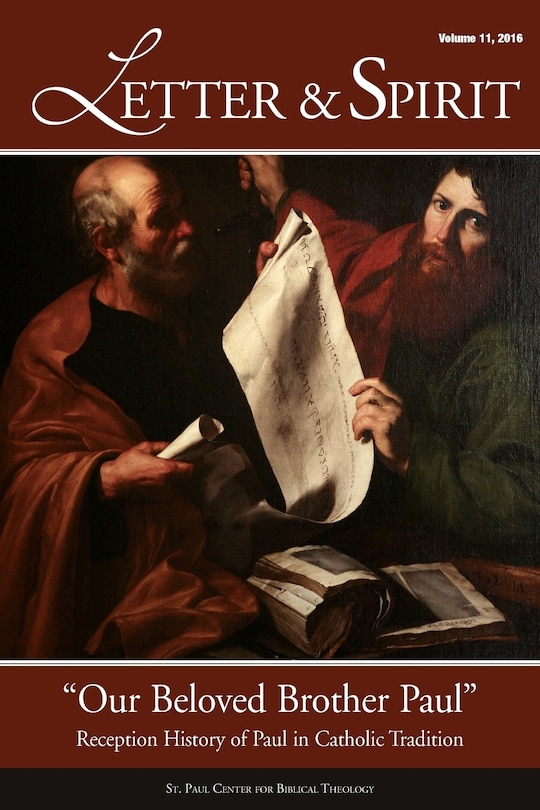 Letter & Spirit, Vol. 11: Our Beloved Brother Paul -- Reception History of Paul in Catholic Tradition