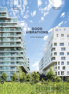 Couverture_Good Vibrations:  Clichy Batignolles: Lot E8 & Parc 1