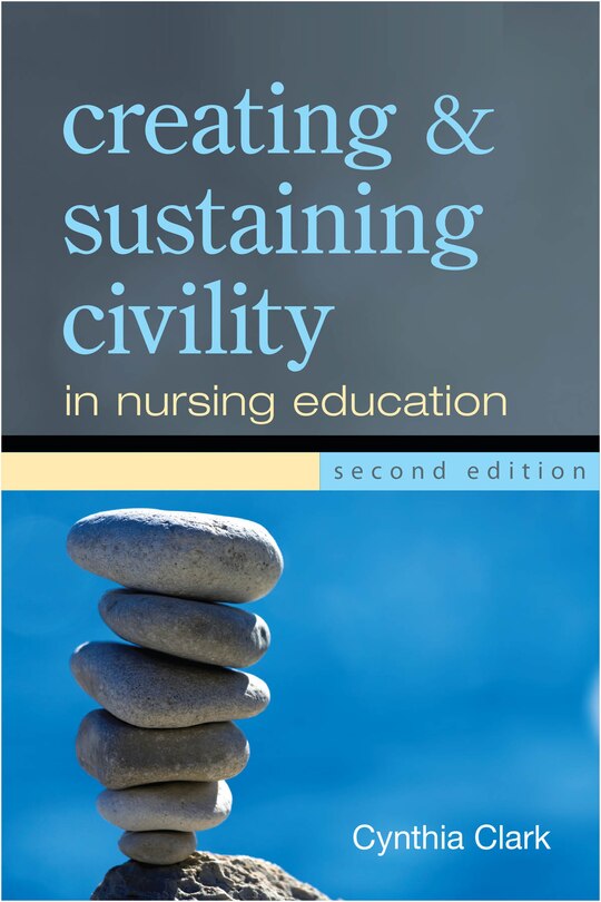 Front cover_Creating And Sustaining Civility In Nursing Education