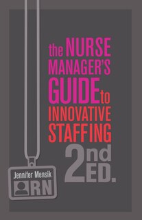 Couverture_The Nurse Manager's Guide To Innovative Staffing