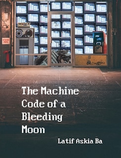 Front cover_The Machine Code of the Bleeding Moon
