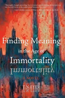 Front cover_Finding Meaning in the Age of Immortality