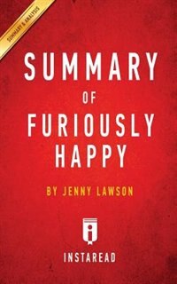 Summary of Furiously Happy: by Jenny Lawson  Includes Analysis