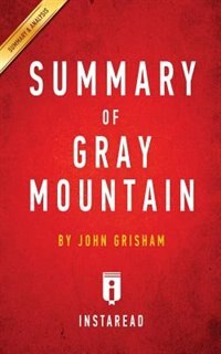 Summary of Gray Mountain: by John Grisham  Includes Analysis