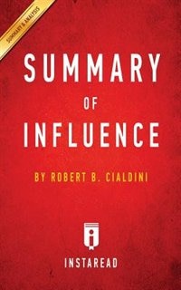 Summary of Influence: by Robert B. Cialdini  Includes Analysis