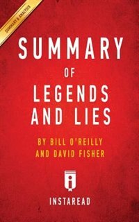Summary of Legends and Lies: by Bill O'Reilly and David Fisher  Includes Analysis