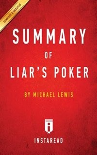 Summary of Liar's Poker: by Michael Lewis  Includes Analysis